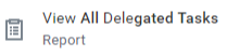 WD_Report_View_All_Delegated_Tasks_2.PNG